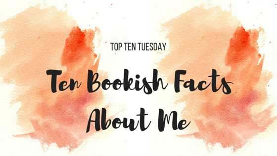 Ten Bookish Facts About Me | Fervently Curious